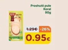 Proshutë Pule Koral 90G